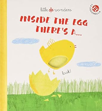 Little Wonders : Inside the Egg There's A.......