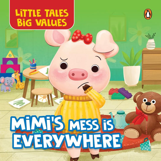 Little Tales Big Values: Mimi the Piglet's Mess is Everywhere